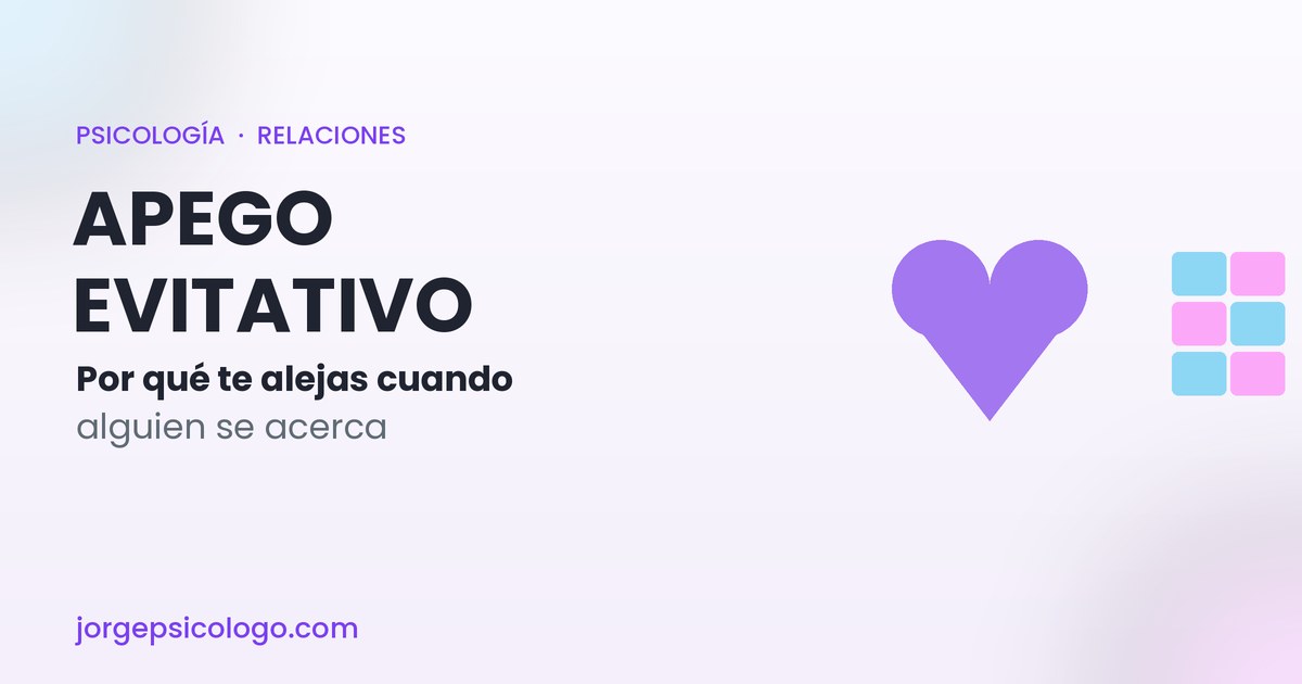 Apego evitativo: qué es y por qué te alejas cuando se acercan