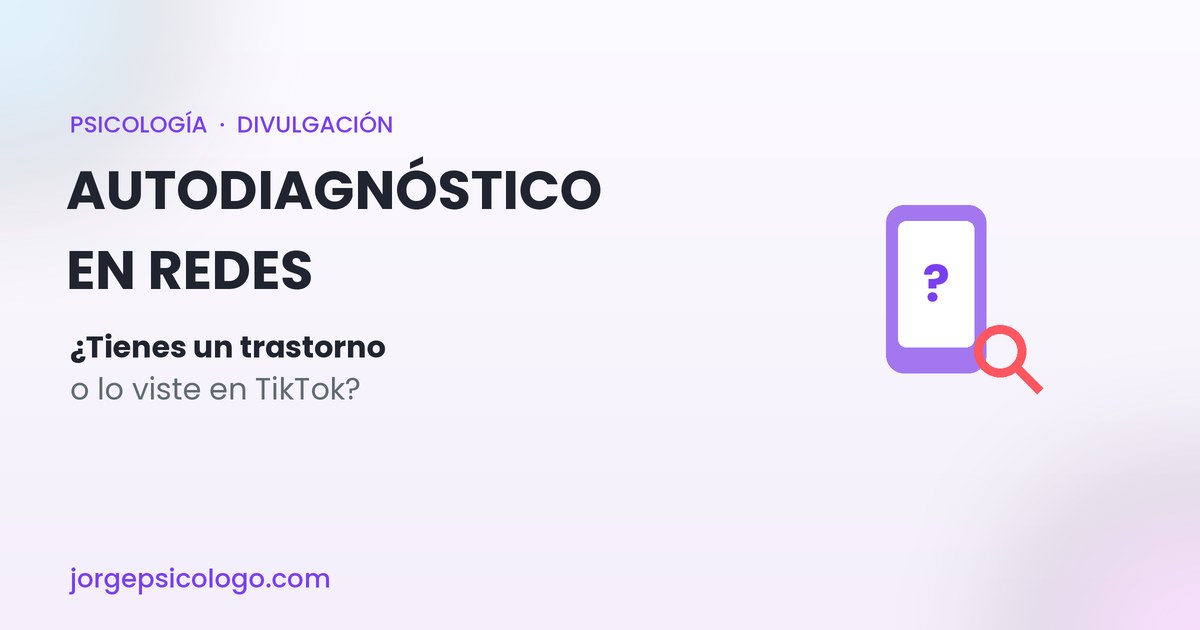 Autodiagnóstico en redes: ¿tienes un trastorno o lo viste en TikTok?
