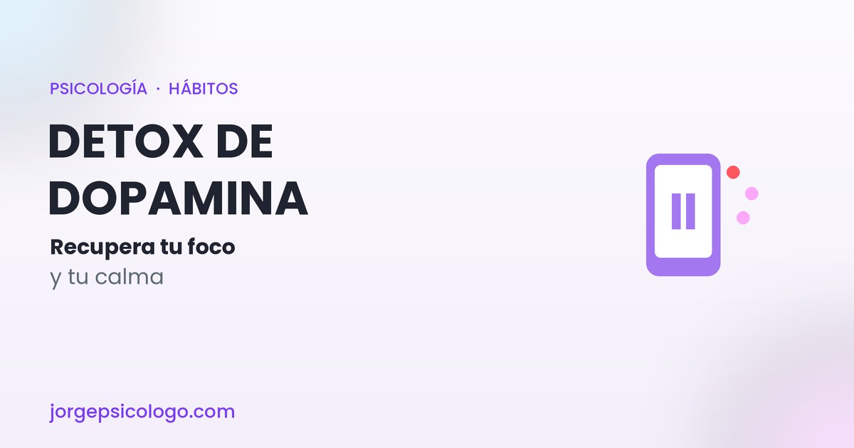 Detox de dopamina: qué es de verdad y cómo recuperar tu foco