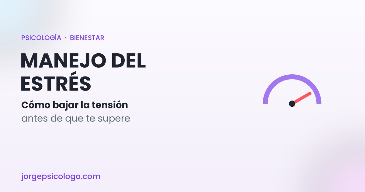 Manejo del estrés: cómo bajar la tensión antes de que te supere