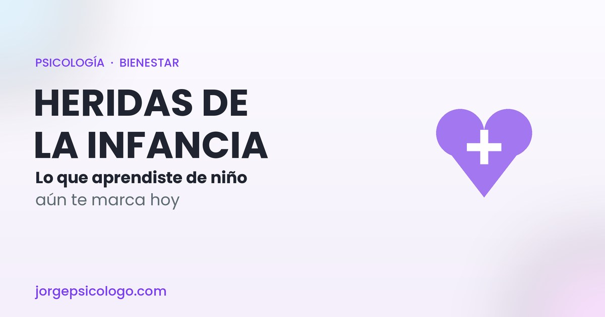 Heridas de la infancia: qué son y cómo sanar a tu niño interior