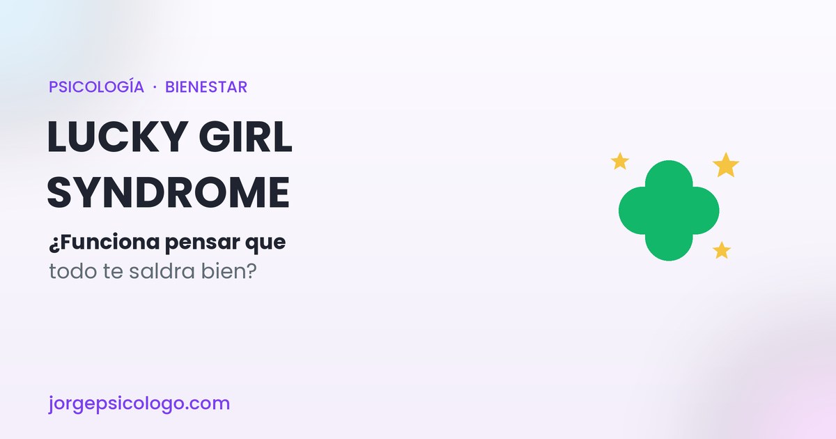 Lucky girl syndrome: qué dice la psicología (y dónde está la trampa)