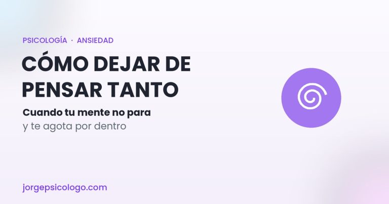 Cómo dejar de pensar tanto
