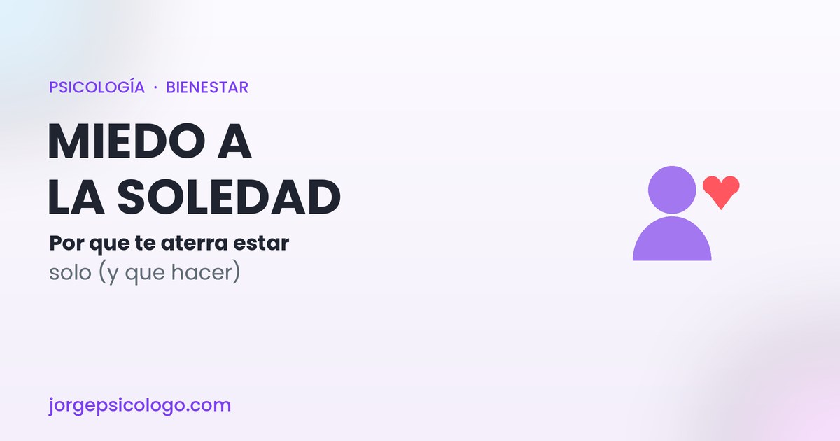 Miedo a la soledad: por qué te aterra estar solo y cómo superarlo
